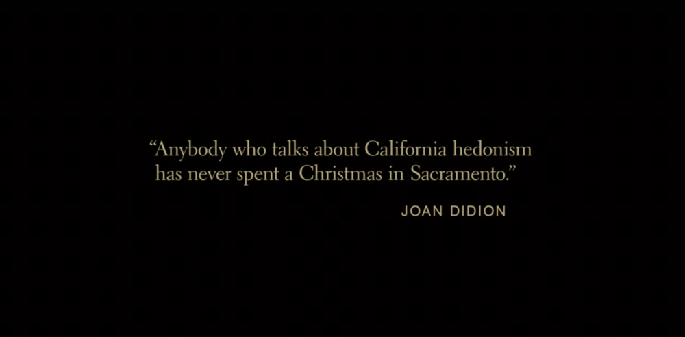 The quotation "Anybody who talks about California hedonism has never spent a Christmas in Sacramento" attributed to Joan Didion appears in pale lettering on a black background.